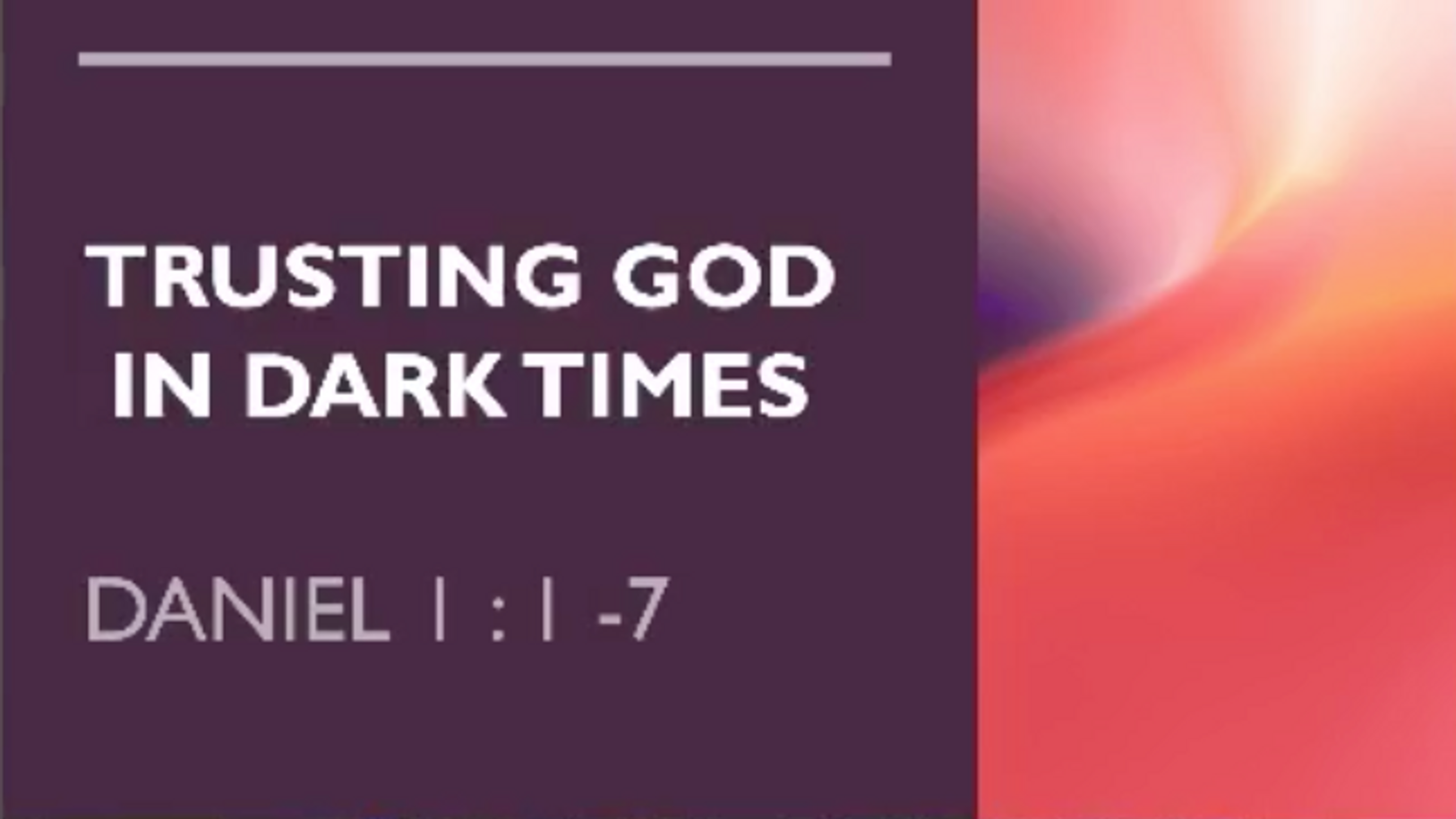 Aug 23 Trusting God in Dark Times
